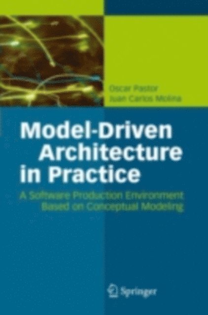 Juan Carlos Molina, Oscar Pastor - Model-Driven Architecture in Practice, E-bok