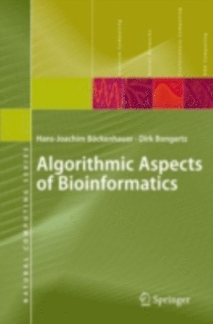 Dirk Bongartz, Hans-Joachim Bockenhauer - Algorithmic Aspects of Bioinformatics, E-bok