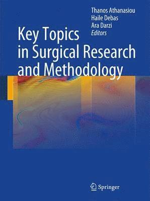 Thanos Athanasiou, H. Debas, Ara Darzi - Key Topics in Surgical Research and Methodology, Inbunden