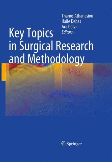Ara Darzi, H. Debas, Thanos Athanasiou - Key Topics in Surgical Research and Methodology, E-bok