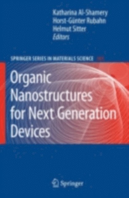 Helmut Sitter, Horst-Gunter Rubahn, Katharina Al-Shamery - Organic Nanostructures for Next Generation Devices, E-bok
