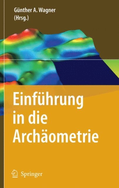 Gunther A. Wagner - Einführung in die Archäometrie, E-bok