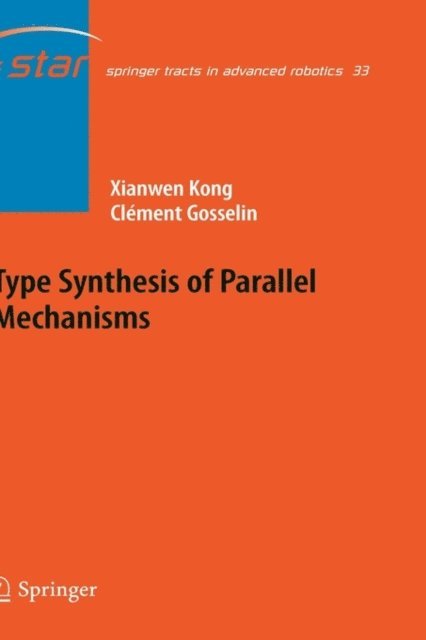 Clement M. Gosselin, Xianwen Kong - Type Synthesis of Parallel Mechanisms, E-bok
