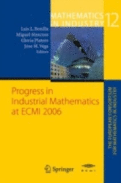 Jose M. Vega, Gloria Platero, Miguel Moscoso, Luis L. Bonilla - Progress in Industrial Mathematics at ECMI 2006, E-bok