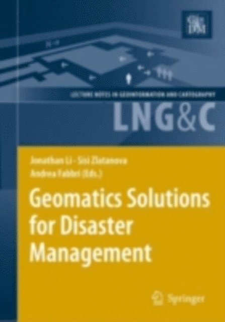 Andrea Fabbri, Sisi Zlatanova, Jonathan Li - Geomatics Solutions for Disaster Management, E-bok
