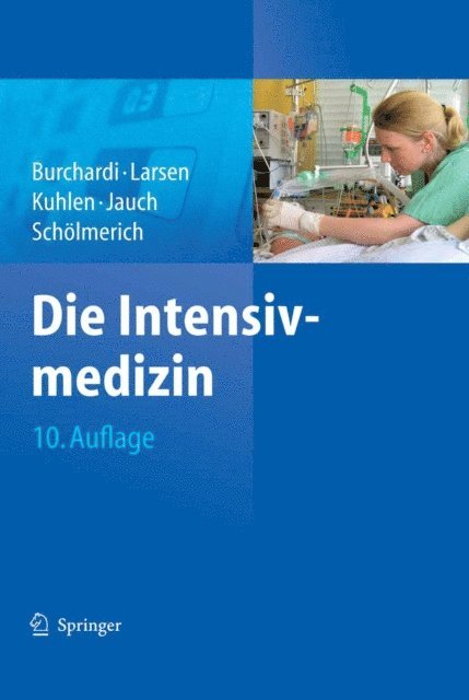 Karl-Walter Jauch, R. Kuhlen, Reinhard Larsen, Hilmar Burchardi - Die Intensivmedizin, E-bok