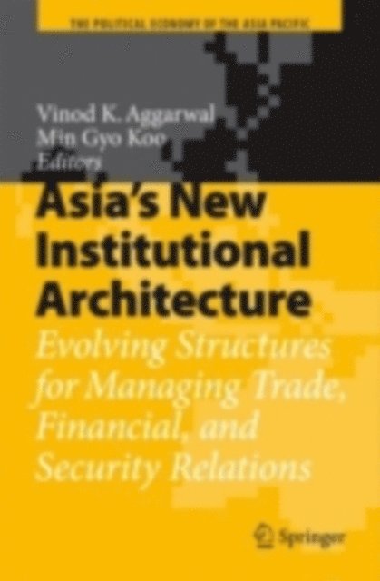 Min Gyo Koo, Vinod K. Aggarwal - Asia's New Institutional Architecture, E-bok