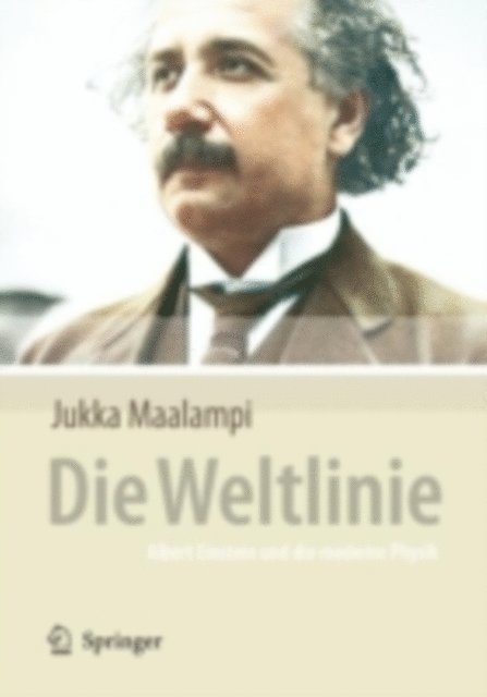 Jukka Maalampi - Die Weltlinie - Albert Einstein und die moderne Physik, E-bok
