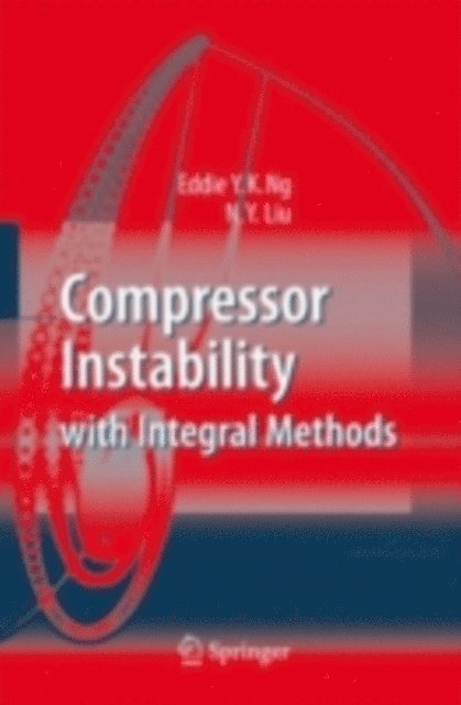 N. Y. Liu, Eddie Y.K. Ng - Compressor Instability with Integral Methods, E-bok