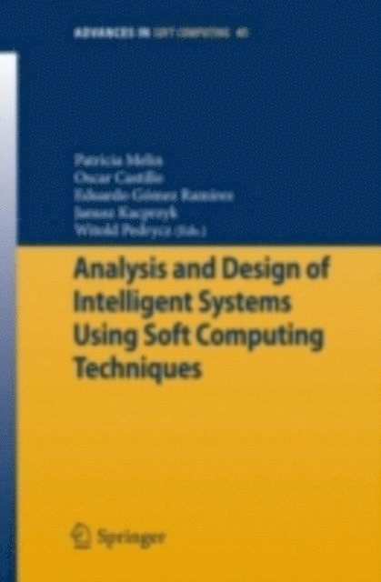 Witold Pedrycz, Eduardo G. Ramirez, Oscar Castillo, Patricia Melin - Analysis and Design of Intelligent Systems Using Soft Computing Techniques, E-bok