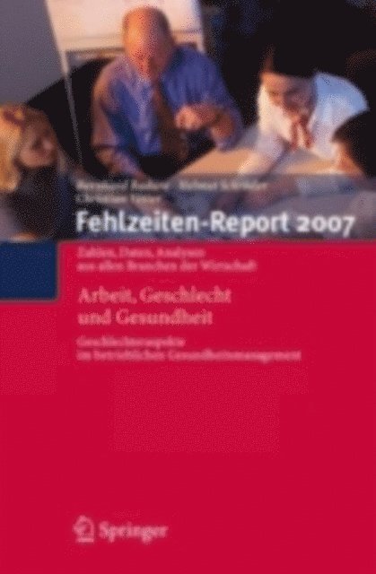 Christian Vetter, Helmut Schroder, Bernhard Badura - Fehlzeiten-Report 2007, E-bok
