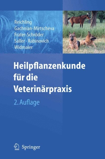 Wolfgang Widmaier, Moisei Isaakovich Rabinovich, Reinhard Saller, Marijke Frater-Schroder, Rosa Gachnian-Mirtscheva, Jurgen Reichling - Heilpflanzenkunde für die Veterinärpraxis, E-bok