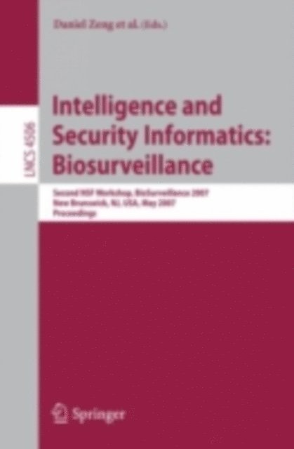 Hsinchun Chen, James Kvach, Bill Lober, David Madigan, Mark Thurmond, Cecil Lynch, Ken Komatsu, Ivan Gotham, Daniel Zeng - Intelligence and Security Informatics: Biosurveillance, E-bok
