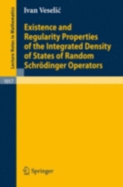 Ivan Veselic - Existence and Regularity Properties of the Integrated Density of States of Random Schrodinger Operators, E-bok