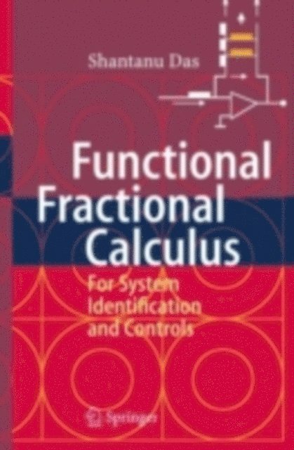 Shantanu Das - Functional Fractional Calculus for System Identification and Controls, E-bok