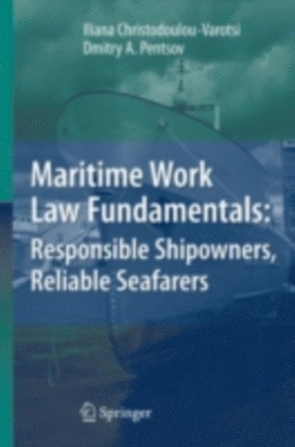 Dmitry A. Pentsov, Iliana Christodoulou-Varotsi - Maritime Work Law Fundamentals: Responsible Shipowners, Reliable Seafarers, E-bok
