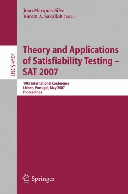 Karem A. Sakallah, Joao Marques-Silva - Theory and Applications of Satisfiability Testing - SAT 2007, E-bok