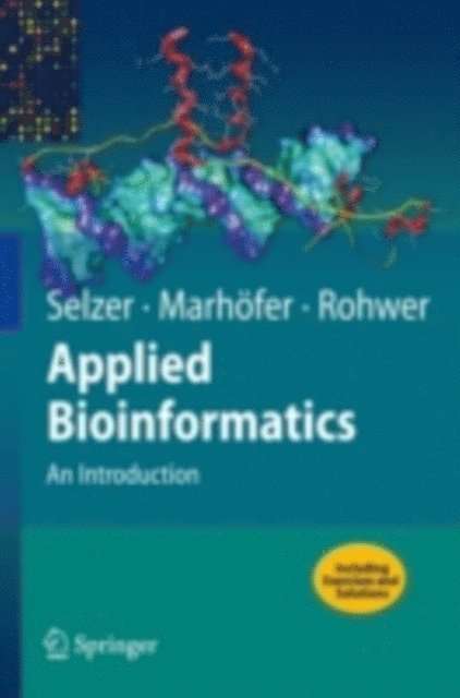 Andreas Rohwer, Richard Marhofer, Paul Maria Selzer - Applied Bioinformatics, E-bok