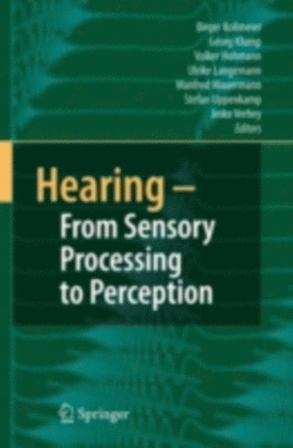 J. Verhey, S. Uppenkamp, M. Mauermann, U. Langemann, V. Hohmann, G. Klump, B. Kollmeier - Hearing - From Sensory Processing to Perception, E-bok