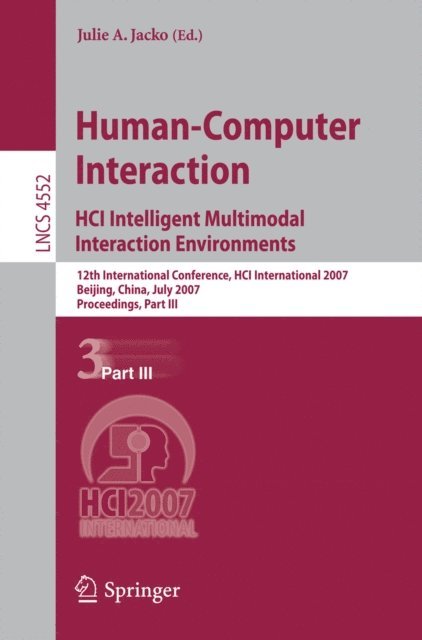 Julie A. Jacko - Human-Computer Interaction. HCI Intelligent Multimodal Interaction Environments, E-bok