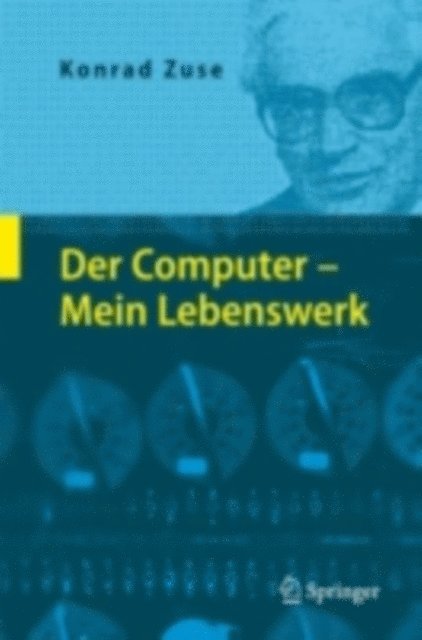 Konrad Zuse - Der Computer - Mein Lebenswerk, E-bok