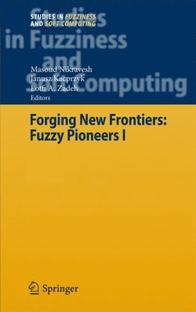 Lofti A. Zadeh, Masoud Nikravesh - Forging New Frontiers: Fuzzy Pioneers I, E-bok