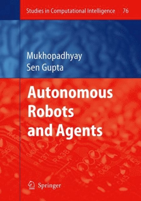 Gourab Sen Gupta - Autonomous Robots and Agents, E-bok