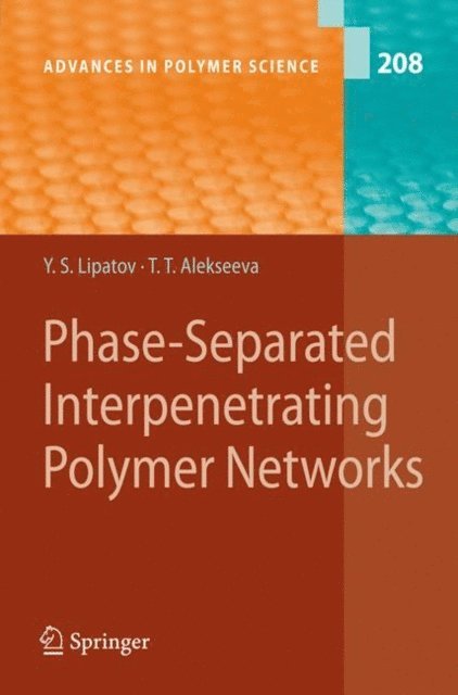 Tatiana Alekseeva, Yuri S. Lipatov - Phase-Separated Interpenetrating Polymer Networks, E-bok