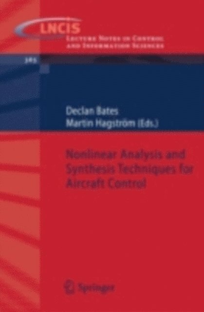 Martin Hagstrom, Declan Bates - Nonlinear Analysis and Synthesis Techniques for Aircraft Control, E-bok