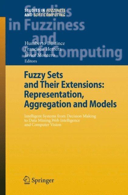 Javier Montero, Francisco Herrera, Humberto Bustince - Fuzzy Sets and Their Extensions: Representation, Aggregation and Models, E-bok