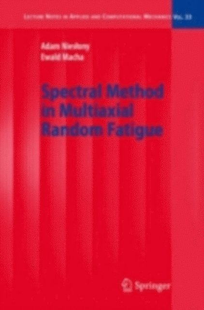 Ewald Macha, Adam Nieslony - Spectral Method in Multiaxial Random Fatigue, E-bok