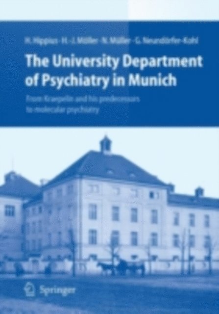 Gabriele Neundorfer-Kohl, Norbert Muller, Hans-Jurgen Moller, Hanns Hippius - University Department of Psychiatry in Munich, E-bok