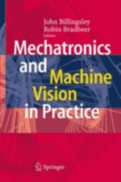 Robin Bradbeer, John Billingsley - Mechatronics and Machine Vision in Practice, E-bok