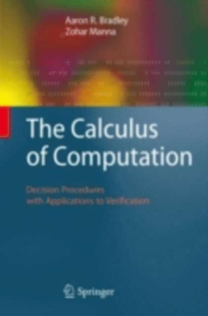 Zohar Manna, Aaron R. Bradley - Calculus of Computation, E-bok