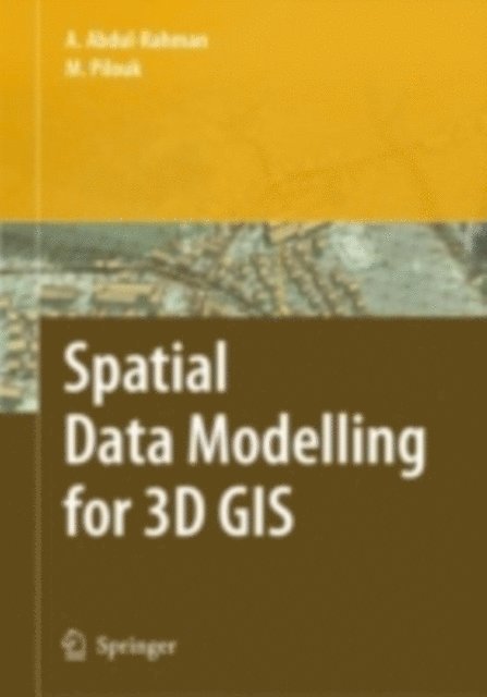 Morakot Pilouk, Alias Abdul-Rahman - Spatial Data Modelling for 3D GIS, E-bok