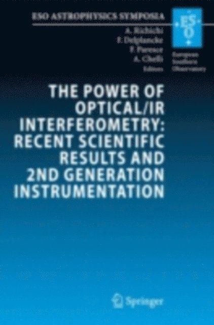 Alain Chelli, Francesco Paresce, Francoise Delplancke, Andrea Richichi - Power of Optical/IR Interferometry: Recent Scientific Results and 2nd Generation Instrumentation, E-bok