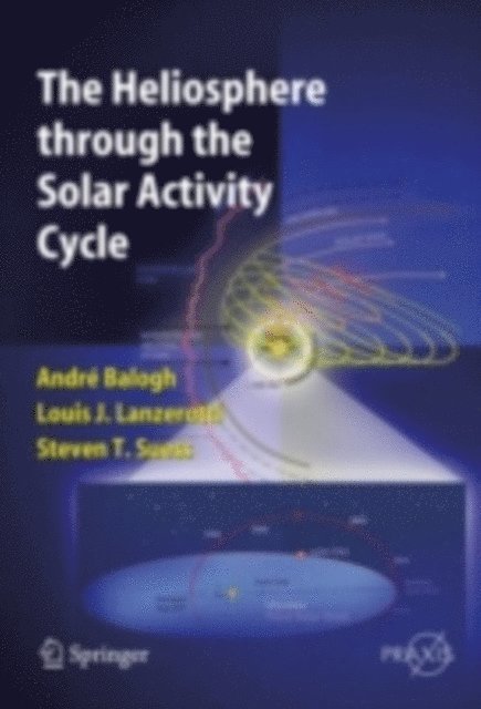 Steve T. Suess, Louis J. Lanzerotti, A. Balogh - Heliosphere through the Solar Activity Cycle, E-bok