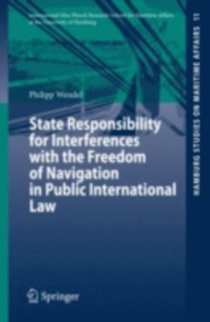 Philipp Wendel - State Responsibility for Interferences with the Freedom of Navigation in Public International Law, E-bok