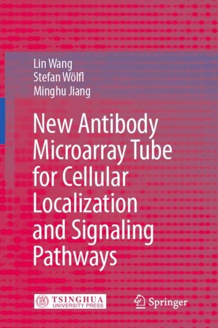 Minghu Jiang, Stefan Wolfl, Lin Wang - New Antibody Microarray Tube for Cellular Localization and Signaling Pathways, E-bok