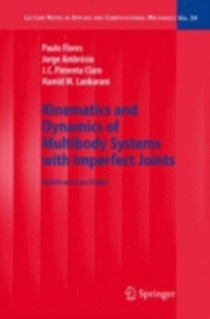 Hamid M. Lankarani, J.C. Pimenta Claro, Jorge Ambrosio, Paulo Flores - Kinematics and Dynamics of Multibody Systems with Imperfect Joints, E-bok