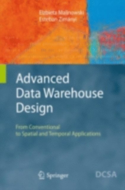 Esteban Zimanyi, Elzbieta Malinowski - Advanced Data Warehouse Design, E-bok