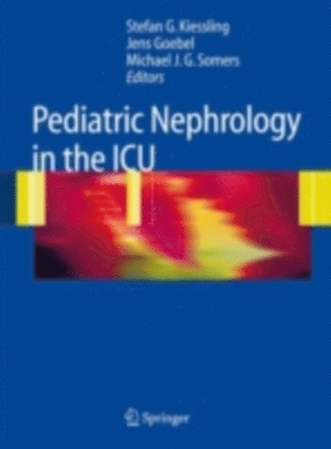 Michael J.G. Somers, Jens Goebel, Stefan G. Kiessling - Pediatric Nephrology in the ICU, E-bok. Tillgänglighet: Lägg i varukorg