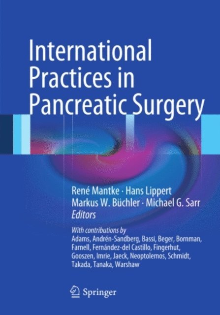 Michael G. Sarr, Markus W. Buchler, Hans Lippert, Rene Mantke - International Practices in Pancreatic Surgery, E-bok