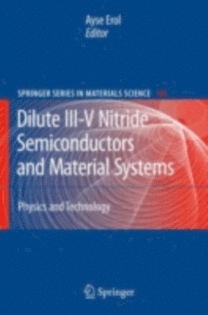 Ayse Erol - Dilute III-V Nitride Semiconductors and Material Systems, E-bok