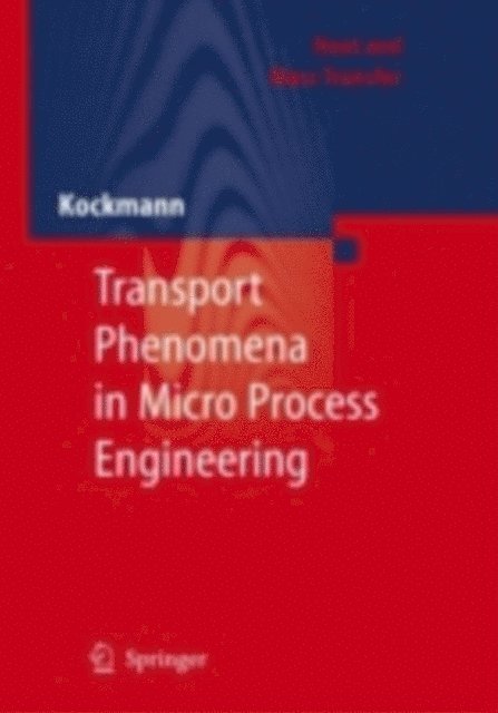 Norbert Kockmann - Transport Phenomena in Micro Process Engineering, E-bok