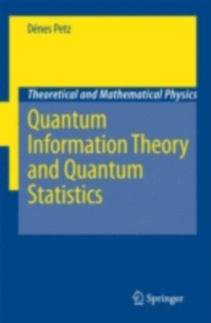 Denes Petz - Quantum Information Theory and Quantum Statistics, E-bok
