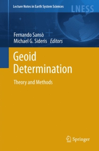 Michael G. Sideris, Fernando Sanso - Geoid Determination, E-bok