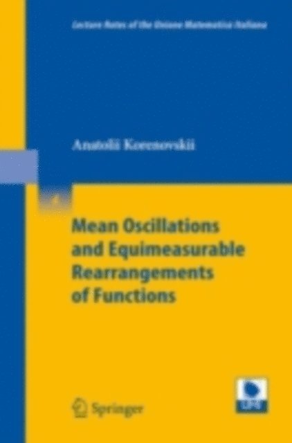 Anatolii A. Korenovskii - Mean Oscillations and Equimeasurable Rearrangements of Functions, E-bok