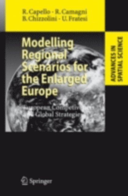 Ugo Fratesi, Barbara Chizzolini, Roberto P. Camagni, Roberta Capello - Modelling Regional Scenarios for the Enlarged Europe, E-bok