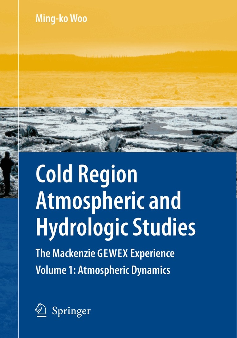 Ming-ko Woo - Cold Region Atmospheric and Hydrologic Studies. The Mackenzie GEWEX Experience, Inbunden